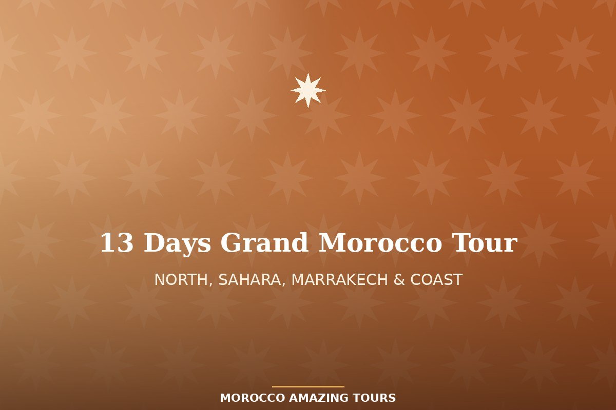 13 Days Grand Morocco Tour: Tangier, Chefchaouen, Sahara & Coast
